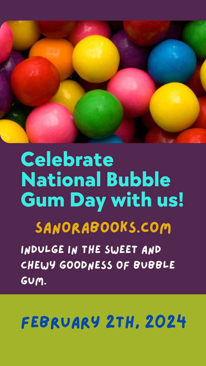 Happy National Bubble Gum Day! February 2, 2024 sanora books