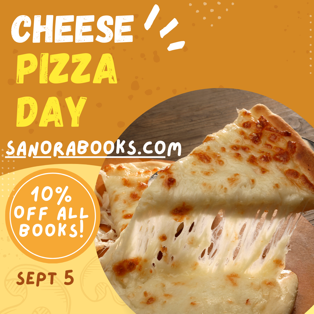 National Cheese Pizza Day! September 5, 2024 sanora books