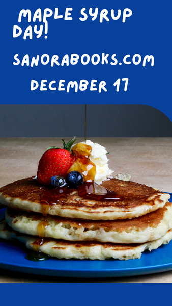 National Maple Syrup Day! December 17, 2023