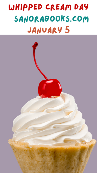 National Whipped Cream Day! January 5, 2024