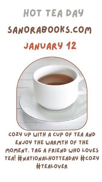 National Hot Tea Day! January 12, 2024