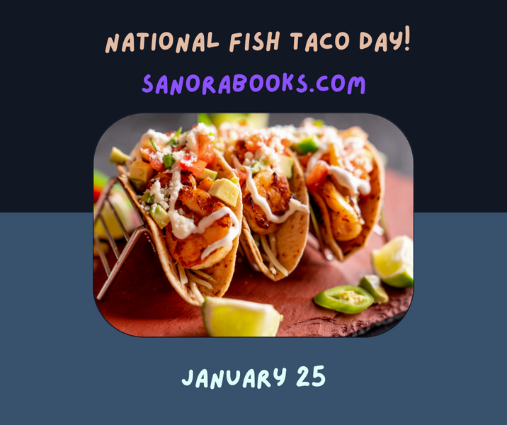 National Fish Taco Day! January 25, 2024