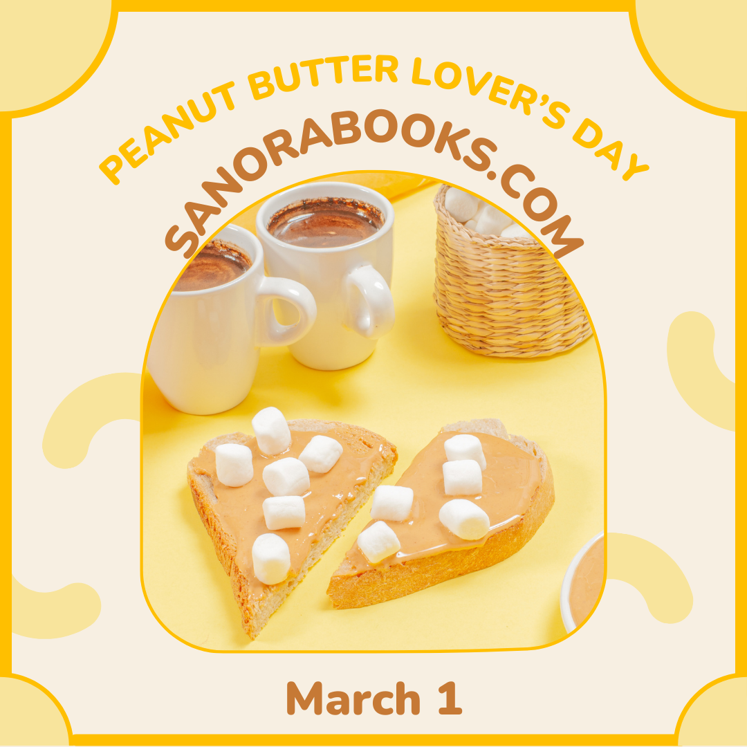 National Peanut Butter Lover's Day March 1, 2024 sanora books