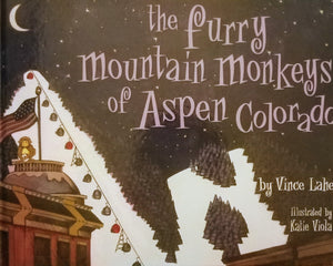 The Furry Monkeys of Aspen Colorado  Vince Lahey (Hardcover Signed Copy) ISBN 973-1604029451