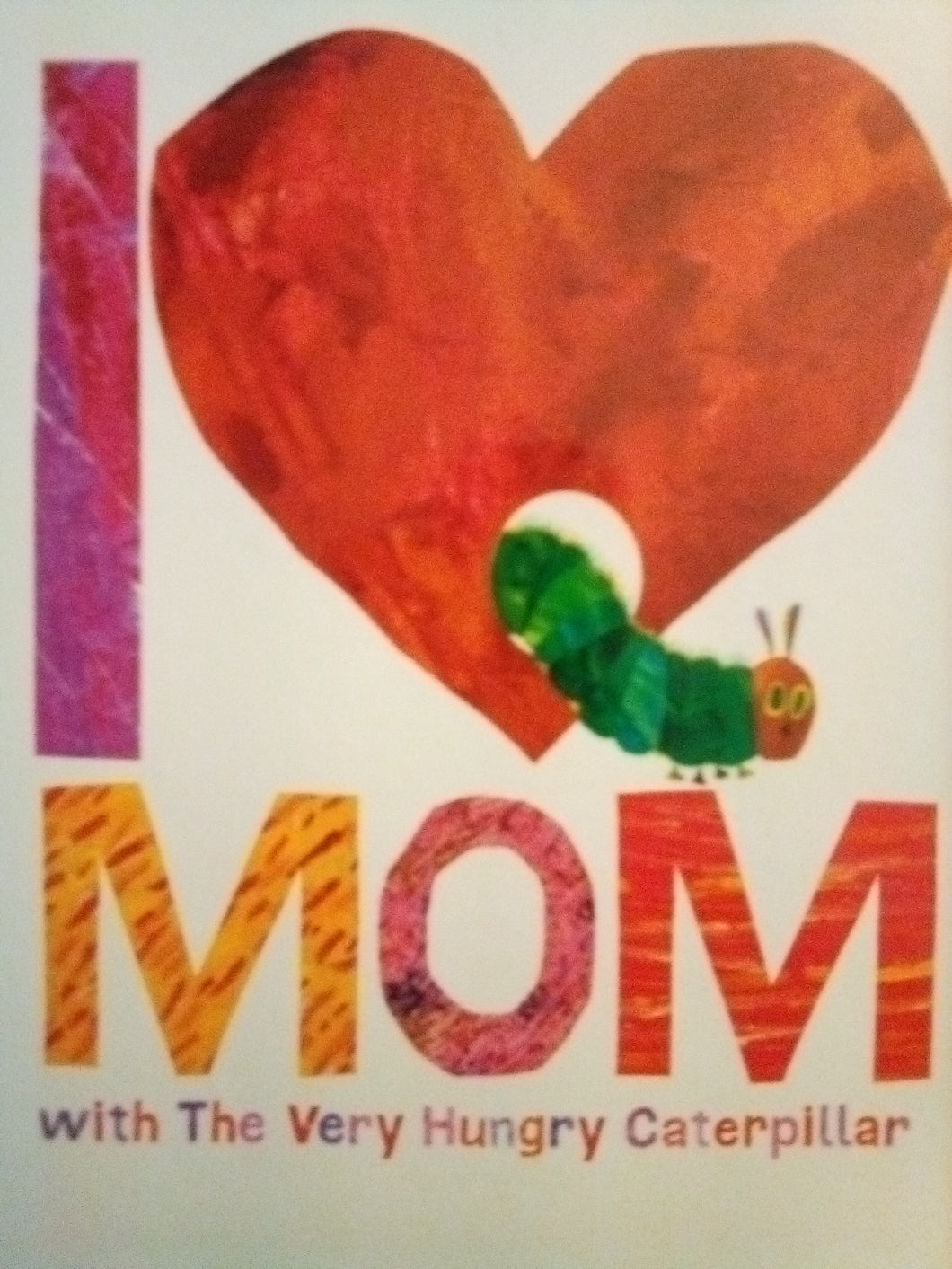 I Love Mom  with The Very Hungry Caterpillar Hardcover New