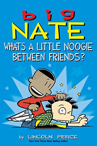 Big Nate: What's a Little Noogie Between Friends?   by Lincon Peirce (Paperback) Used  ISBN 9781449462291