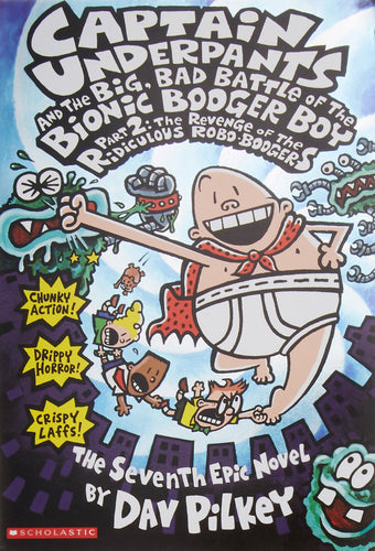 Captain Underpants and the Big, Bad Battle of the Bionic Booger Boy, Part 2: The Revenge of the Ridiculous Robo-Boogers by Dav Pilkey (Paperback) Used  ISBN 978-00439-37612-9