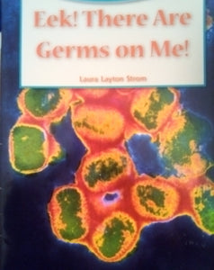 Eek! There are Germs on Me! Student Reader Grade 5 by Laura Layton Strom (Paperback) Very Used